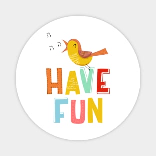 Have fun Magnet